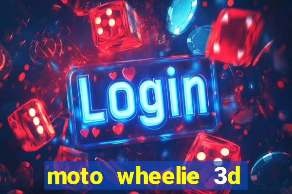 moto wheelie 3d dinheiro infinito 2024